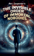 The Invisible Order of the Immortal Nobodies