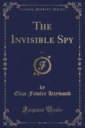 The Invisible Spy, Vol. 3 (Classic Reprint)