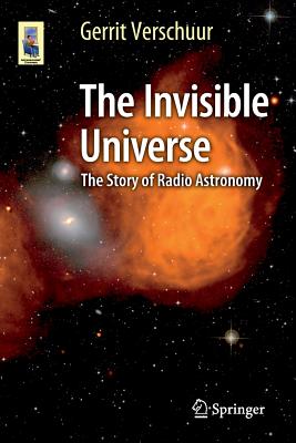 The Invisible Universe: The Story of Radio Astronomy - Verschuur, Gerrit
