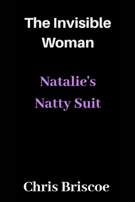 The Invisible Woman: Natalie's Natty Suit - Briscoe, Chris