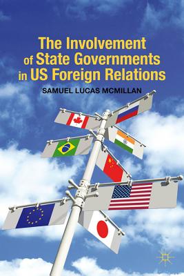 The Involvement of State Governments in US Foreign Relations - McMillan, S