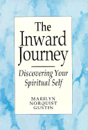 The Inward Journey: Discovering Your Spiritual Self - Gustin, Marilyn N