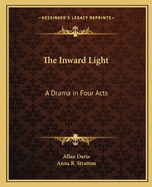 The Inward Light; A Drama in Four Acts