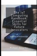 The IoT Computing Handbook: Essential Skills for Future Innovators