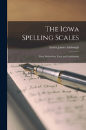 The Iowa Spelling Scales: Their Derivation, Uses, and Limitations