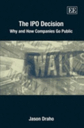 The IPO Decision: Why and How Companies Go Public - Draho, Jason