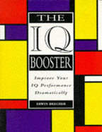 The IQ Booster: How to Dramatically Improve Your Performance on IQ Tests