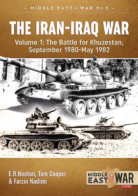 The Iran-Iraq War: Volume 1, the Battle for Khuzestan, September 1980-May 1982 - Hooton, E.R., and Cooper, Tom, and Nadimi, Farzin