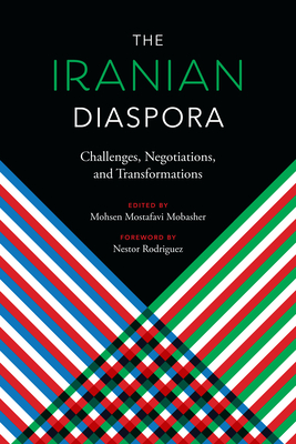 The Iranian Diaspora: Challenges, Negotiations, and Transformations - Mobasher, Mohsen Mostafavi (Editor)