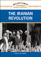 The Iranian Revolution - Wagner, Heather Lehr