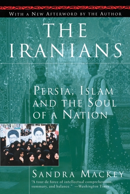 The Iranians: Persia, Islam and the Soul of a Nation - Mackey, Sandra, and Harrop, Scott