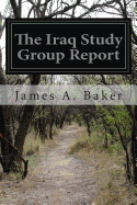 The Iraq Study Group Report - Hamilton, Lee H, Dr., and Baker III, James a