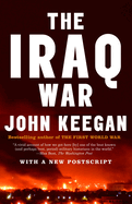 The Iraq War: The Military Offensive, from Victory in 21 Days to the Insurgent Aftermath
