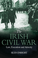 The Irish Civil War: Law, Execution and Atrocity