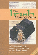The Irish Concertina: A Tutor for the Anglo Concertina in the Irish Style