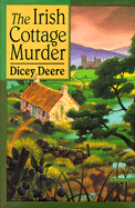 The Irish Cottage Murder: A Torrey Tunet Mystery - Deere, Dicey