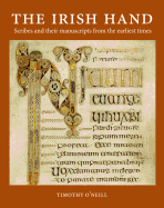 The Irish Hand: Scribes and Their Manuscripts from the Earliest Times