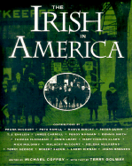 The Irish in America - Coffey, Michael (Editor), and Kennedy, Joseph P (Foreword by), and Golway, Terry (Text by)