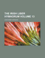 The Irish Liber Hymnorum Volume 13