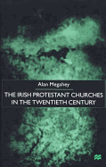 The Irish Protestant Churches in the Twentieth Century