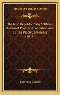 The Irish Republic, Why? Official Statement Prepared for Submission to the Peace Conference (1919)