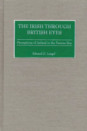 The Irish Through British Eyes: Perceptions of Ireland in the Famine Era