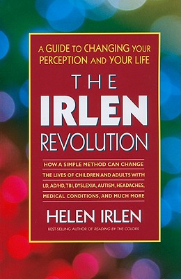 The Irlen Revolution: A Guide to Changing Your Perception and Your Life - Irlen, Helen