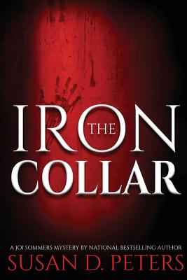 The Iron Collar: A Joi Sommers Mystery - Peters, Susan D