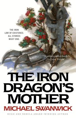 The Iron Dragon's Mother - Swanwick, Michael