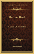 The Iron Hand: A Story of the Times