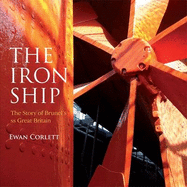 The Iron Ship: The Story of Brunel's Ss Great Britain