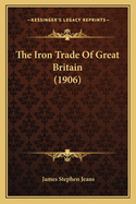 The Iron Trade of Great Britain (1906)