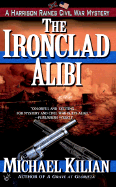 The Ironclad Alibi: A Harrison Raines Civil War Mystery - Kilian, Michael