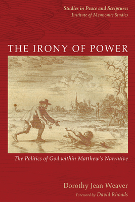 The Irony of Power - Weaver, Dorothy Jean, and Rhoads, David (Foreword by)