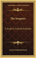 The Iroquois: A Study in Cultural Evolution