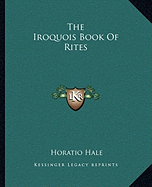 The Iroquois Book Of Rites