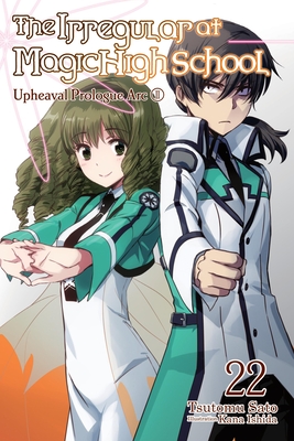 The Irregular at Magic High School, Vol. 22 (Light Novel): Volume 22 - Sato, Tsutomu, and Ishida, Kana, and Hara, Kenia (Translated by)