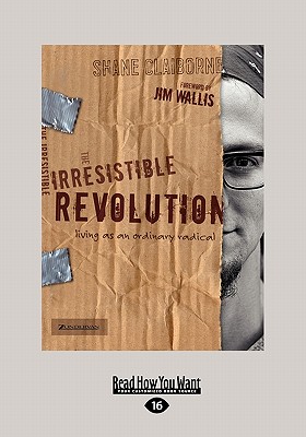 The Irresistible Revolution: Living as an Ordinary Radical (Large Print 16pt) - Claiborne, Shane