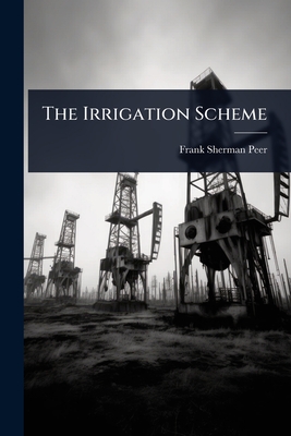 The Irrigation Scheme - Peer, Frank Sherman