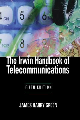 The Irwin Handbook of Telecommunications, 5e - Green, James Harry