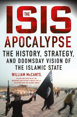 The ISIS Apocalypse: The History, Strategy, and Doomsday Vision of the Islamic State - McCants, William