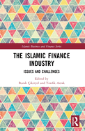 The Islamic Finance Industry: Issues and Challenges