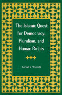 The Islamic Quest for Democracy, Pluralism, and Human Rights