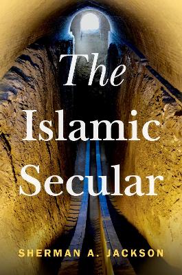 The Islamic Secular - Jackson, Sherman A