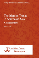 The Islamist Threat in Southeast Asia: A Reassessment