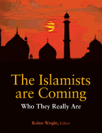 The Islamists Are Coming: Who They Really Are