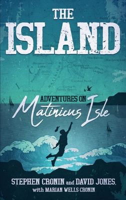 The Island: Adventures on Matinicus Isle - Cronin, Stephen, and Jones, David, and Wells Cronin, Marian