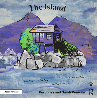 The Island: For Children with a Parent Living with Depression - Jones, Pia, and Pimenta, Sarah