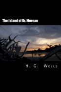 The Island of Dr. Moreau [Large Print Edition]: The Complete & Unabridged Original Classic - Sheley, S M (Editor), and Press, Summit Classic (Editor), and Wells, H G