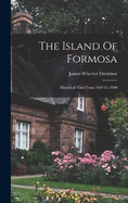 The Island Of Formosa: Historical View From 1430 To 1900